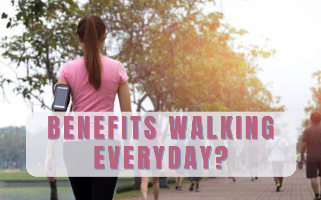 Benefits Walking Everyday: