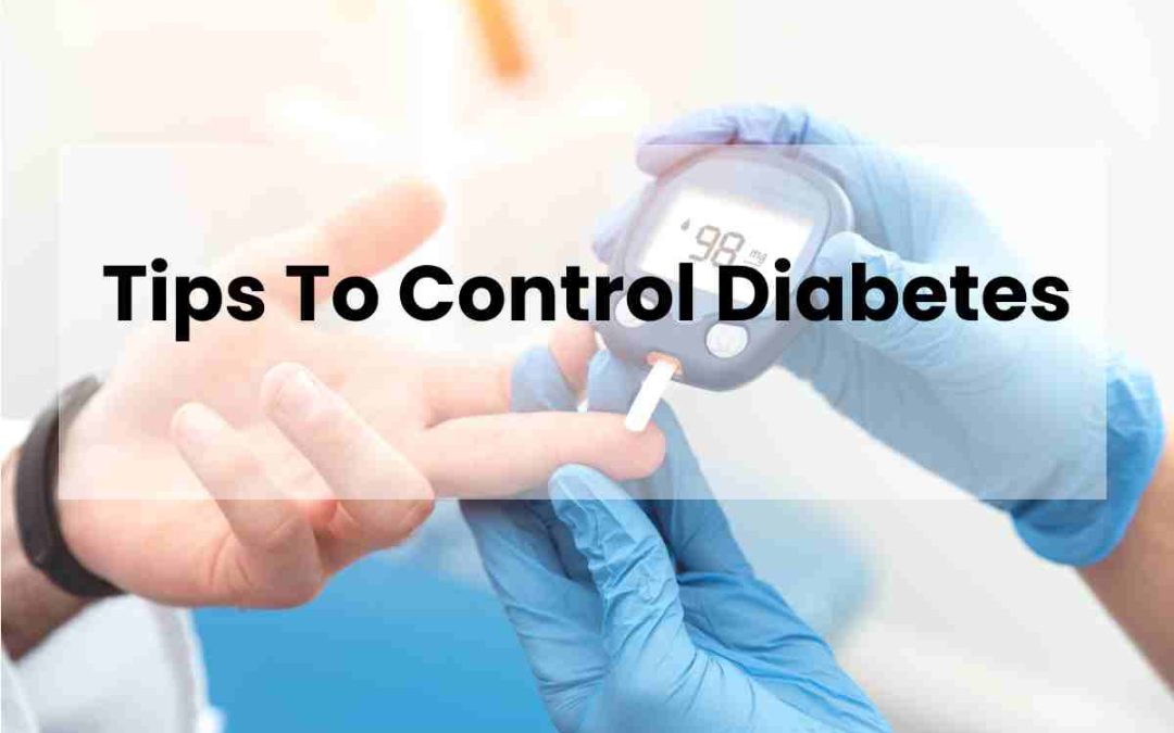 Tips to Control Diabetes?